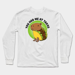 You had me at tacos Capybara Taco Long Sleeve T-Shirt